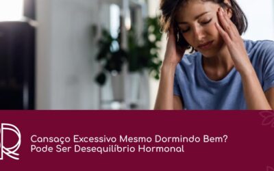Cansaço Excessivo Mesmo Dormindo Bem? Pode Ser Desequilíbrio Hormonal