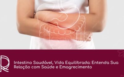 Dra. Roberta Ramos | Saúde Integrativa e Medicina Emocional em Vila Velha - ES Intestino Saudável, Vida Equilibrada: Entenda Sua Relação com Saúde e Emagrecimento