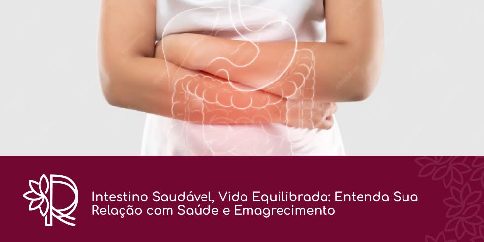 Intestino Saudável, Vida Equilibrada: Entenda Sua Relação com Saúde e Emagrecimento
