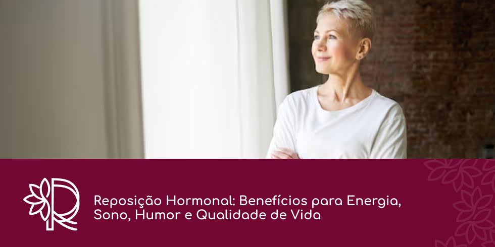 Reposição Hormonal: Benefícios para Energia, Sono, Humor e Qualidade de Vida